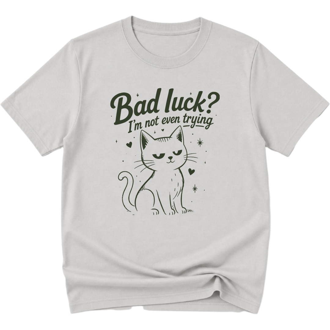 Bad Luck I'm Not Even Trying Black Cat T-Shirt