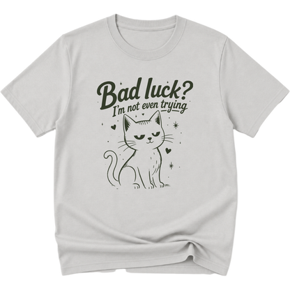 Bad Luck I'm Not Even Trying Black Cat T-Shirt