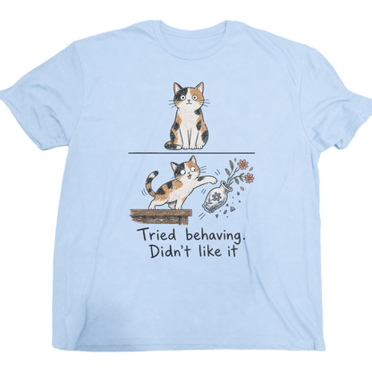 Tried Behaving Nah...cat T-shirt