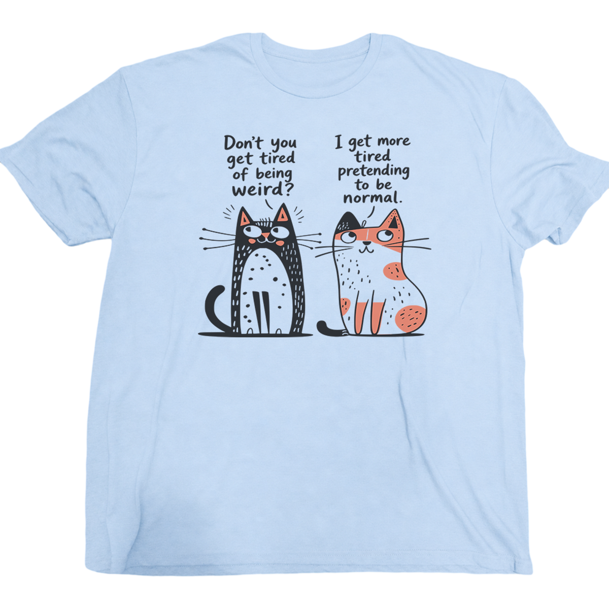 Pretending To Be Normal Cat T-Shirt