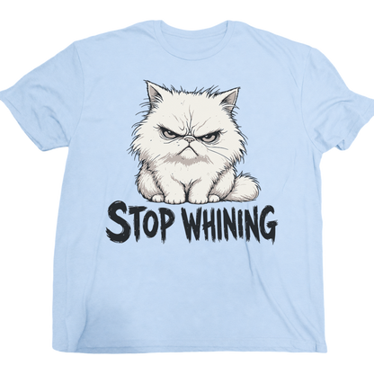 Stop Whining cat T-Shirt