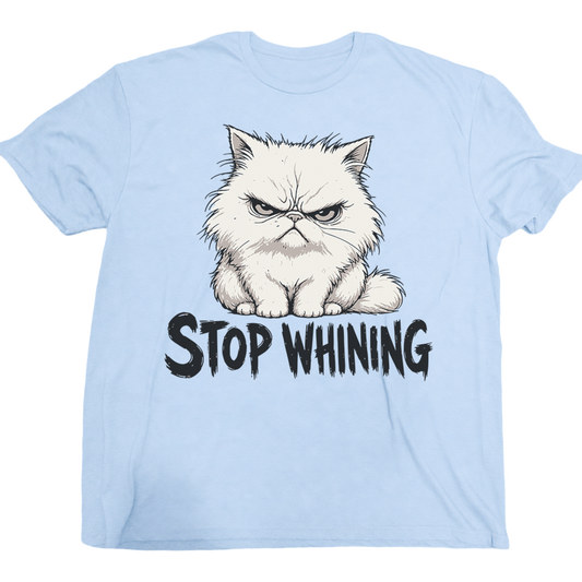 Stop Whining cat T-Shirt