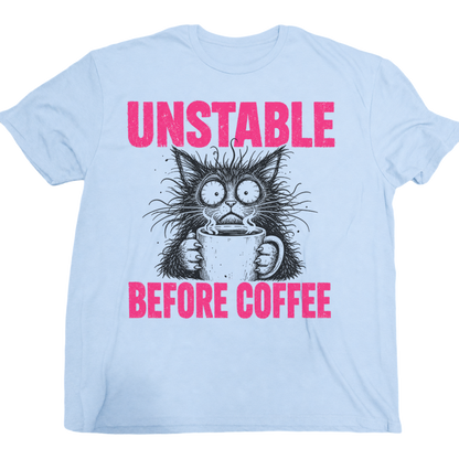 Unstable Before Coffee Cat T-Shirt
