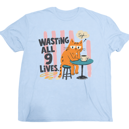 Wasting All 9 Lives Cat T-Shirt