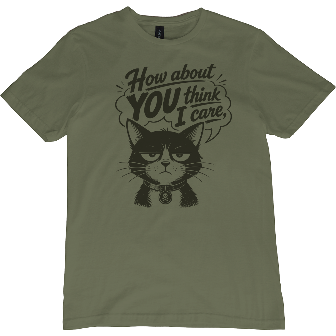 How About You Think I Care Cat T-Shirt