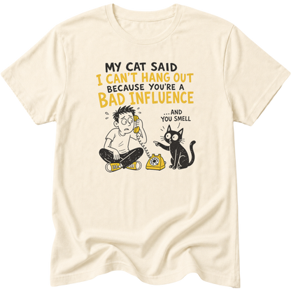 My Cat Said I Cant Hang Out Cat T-Shirt
