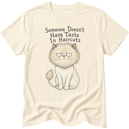 Someone Doesn't Have Taste In Haircuts Cat T-Shirt |