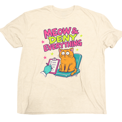 Meow And Deny Everything Cat T-Shirt