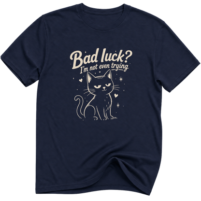 Bad Luck I'm Not Even Trying Black Cat T-Shirt