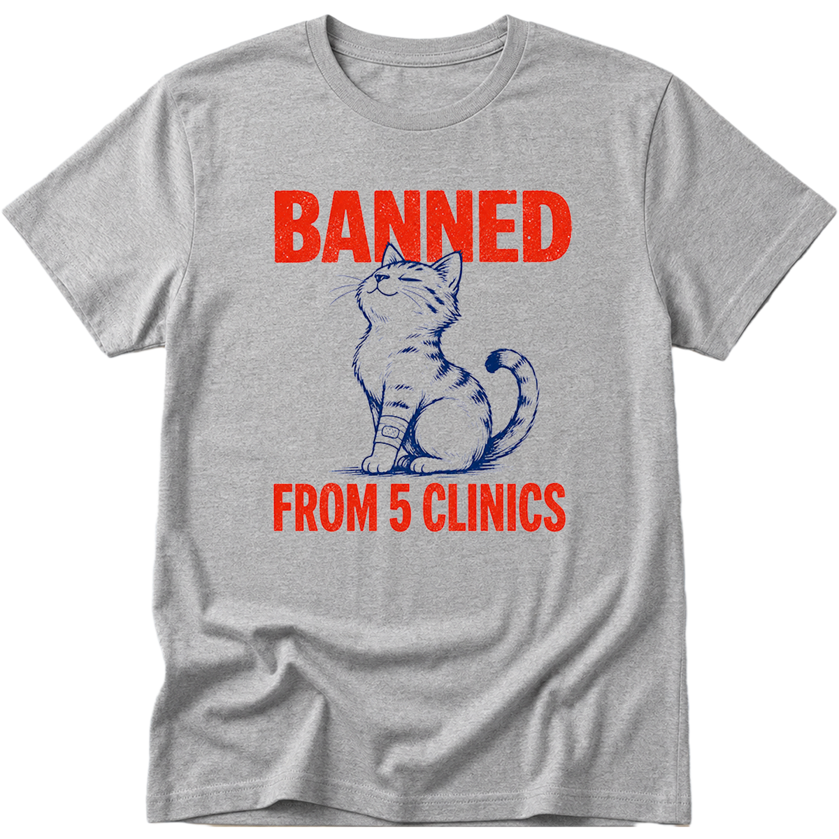 Banned From 5 Clinics Cat T-Shirt