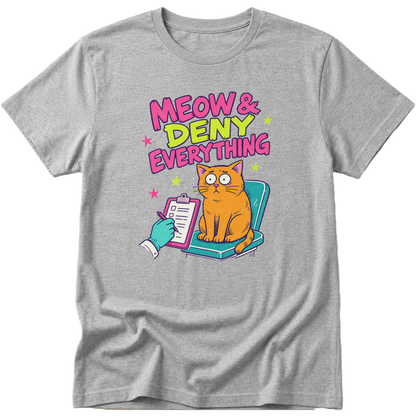 Meow And Deny Everything Cat T-Shirt