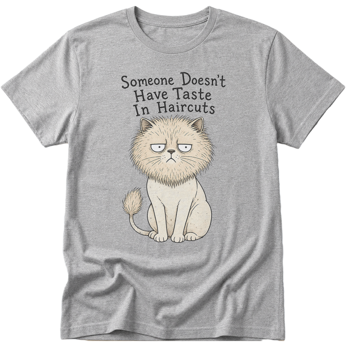 Someone Doesn't Have Taste In Haircuts Cat T-Shirt |