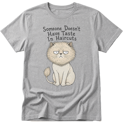 Someone Doesn't Have Taste In Haircuts Cat T-Shirt |
