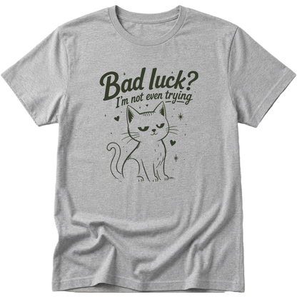 Bad Luck I'm Not Even Trying Black Cat T-Shirt