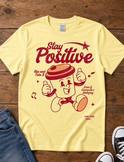 Stay Positive Vintage Coffee Tee | Funny Retro Cartoon Sarcastic T-Shirt
