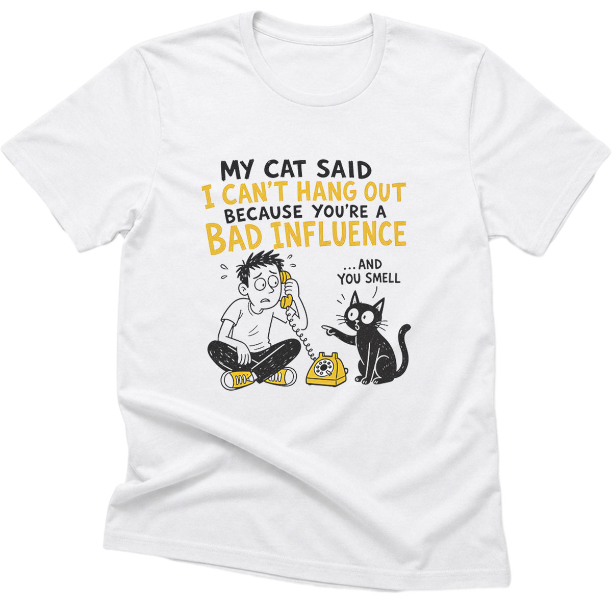 My Cat Said I Cant Hang Out Cat T-Shirt