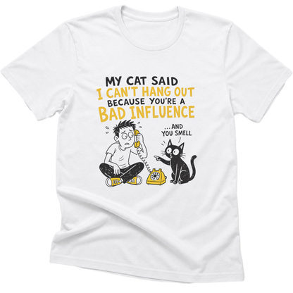 My Cat Said I Cant Hang Out Cat T-Shirt