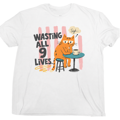 Wasting All 9 Lives Cat T-Shirt